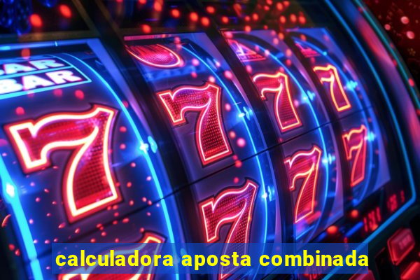 calculadora aposta combinada